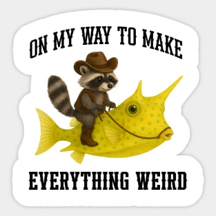 Funny Raccoon Riding a Longhorn Cowfish On My Way To Make Everything Weird Sticker